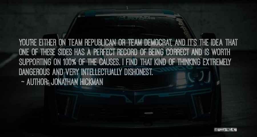 Jonathan Hickman Quotes: You're Either On Team Republican Or Team Democrat, And It's The Idea That One Of These Sides Has A Perfect