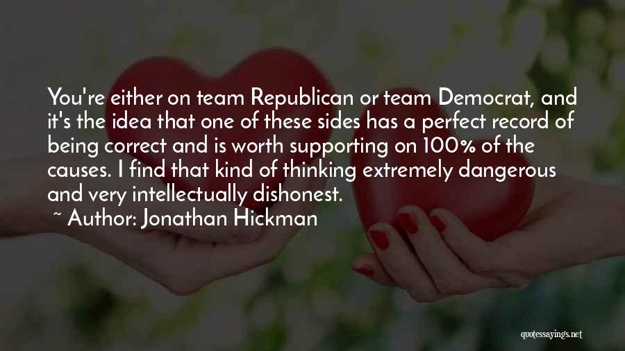 Jonathan Hickman Quotes: You're Either On Team Republican Or Team Democrat, And It's The Idea That One Of These Sides Has A Perfect