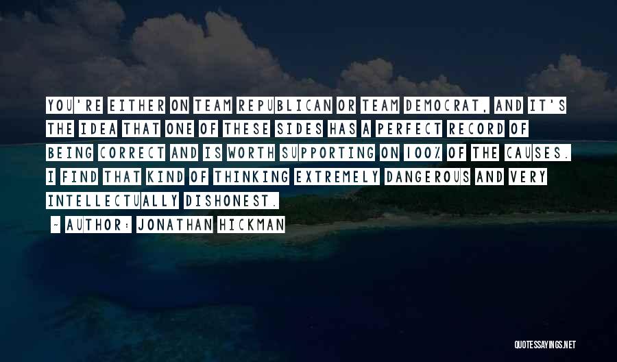 Jonathan Hickman Quotes: You're Either On Team Republican Or Team Democrat, And It's The Idea That One Of These Sides Has A Perfect