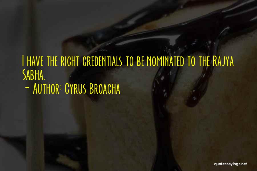 Cyrus Broacha Quotes: I Have The Right Credentials To Be Nominated To The Rajya Sabha.