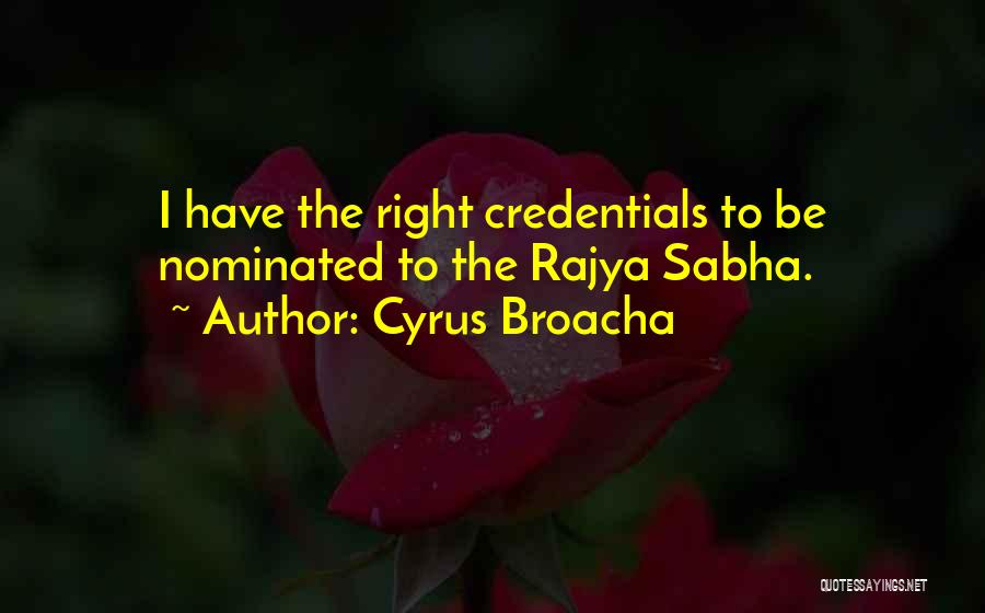 Cyrus Broacha Quotes: I Have The Right Credentials To Be Nominated To The Rajya Sabha.