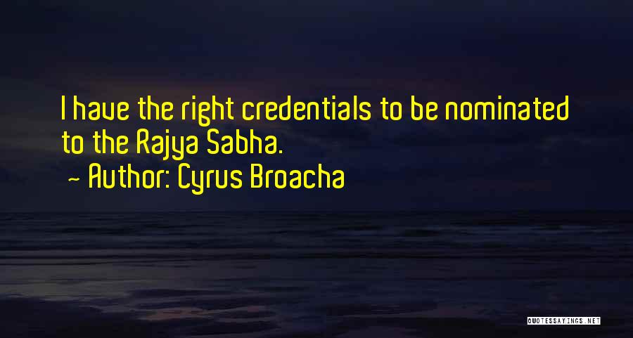 Cyrus Broacha Quotes: I Have The Right Credentials To Be Nominated To The Rajya Sabha.