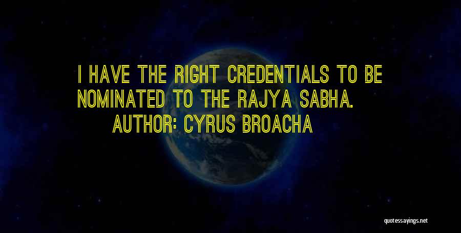 Cyrus Broacha Quotes: I Have The Right Credentials To Be Nominated To The Rajya Sabha.