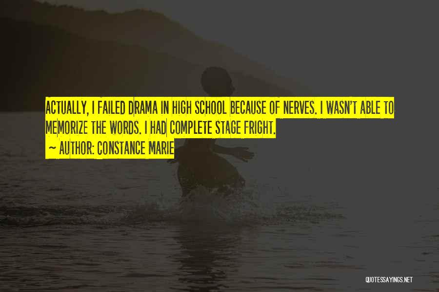 Constance Marie Quotes: Actually, I Failed Drama In High School Because Of Nerves. I Wasn't Able To Memorize The Words. I Had Complete