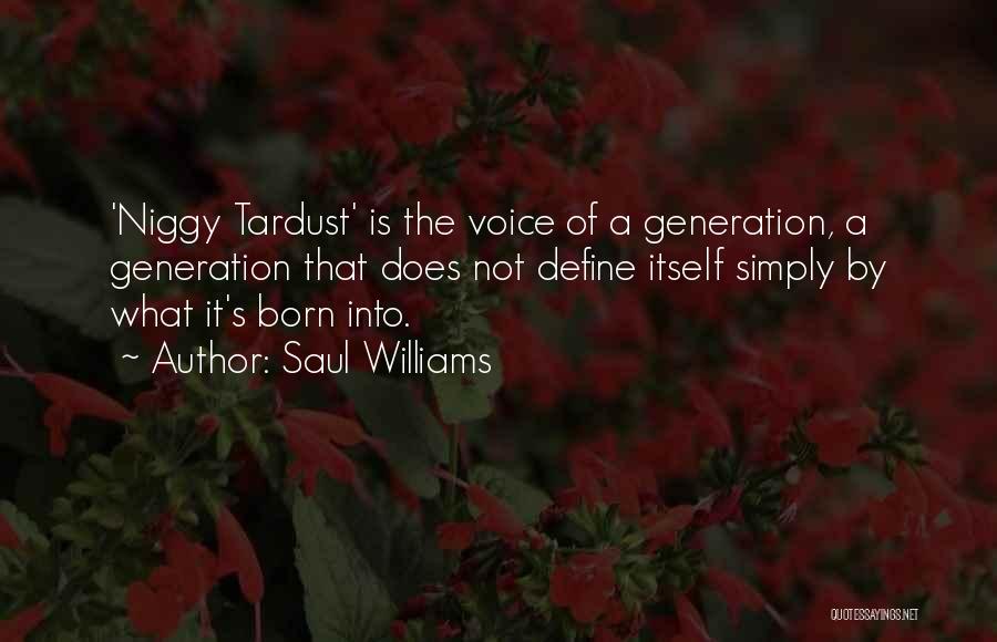 Saul Williams Quotes: 'niggy Tardust' Is The Voice Of A Generation, A Generation That Does Not Define Itself Simply By What It's Born