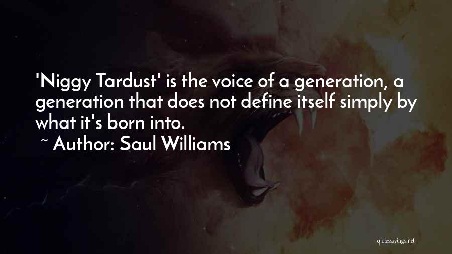 Saul Williams Quotes: 'niggy Tardust' Is The Voice Of A Generation, A Generation That Does Not Define Itself Simply By What It's Born