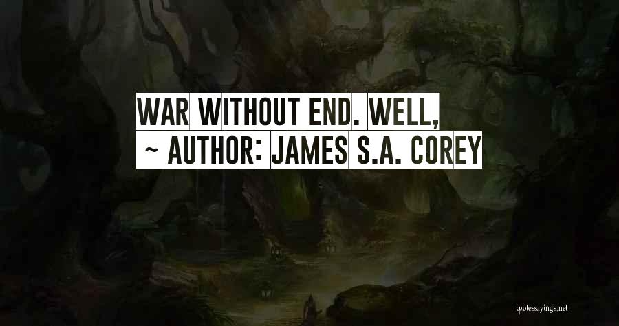 James S.A. Corey Quotes: War Without End. Well,