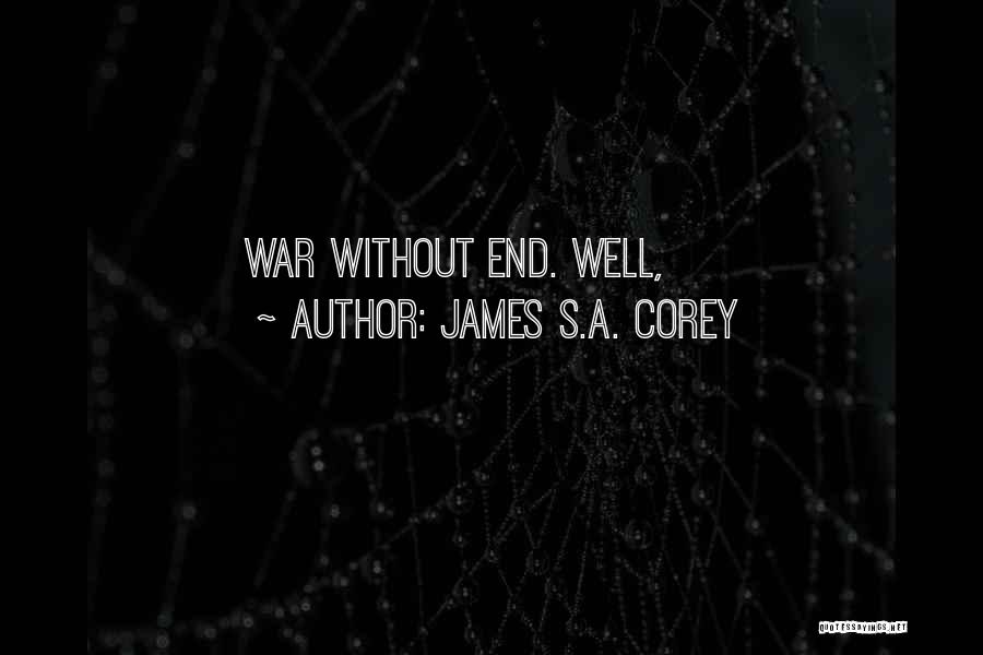 James S.A. Corey Quotes: War Without End. Well,