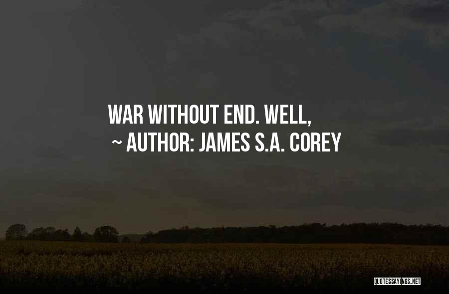 James S.A. Corey Quotes: War Without End. Well,