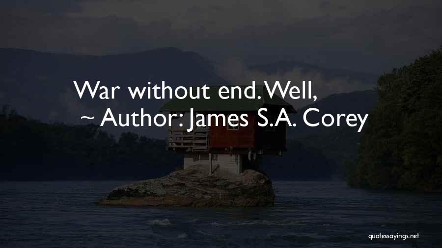James S.A. Corey Quotes: War Without End. Well,