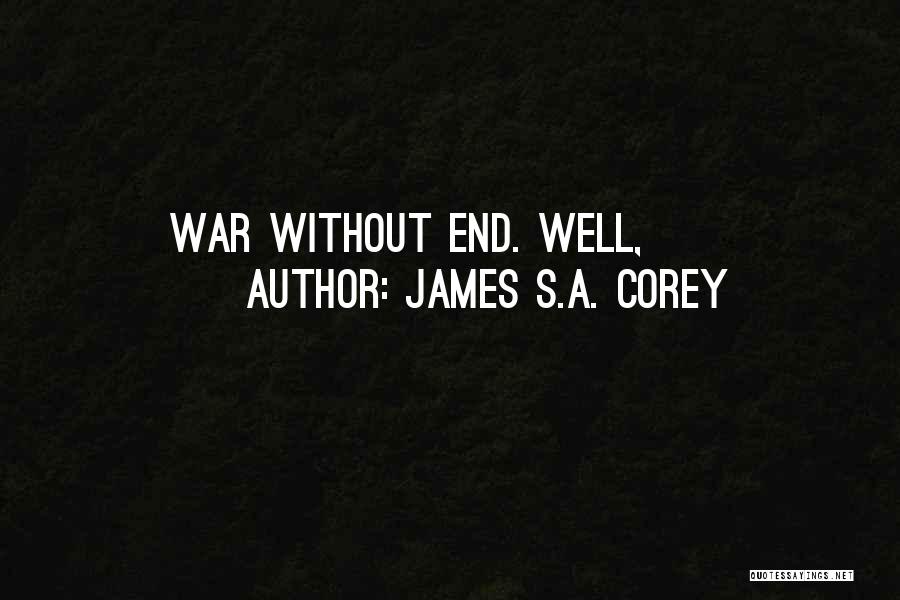 James S.A. Corey Quotes: War Without End. Well,