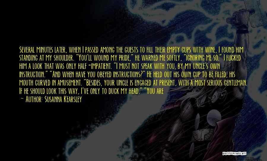 Susanna Kearsley Quotes: Several Minutes Later, When I Passed Among The Guests To Fill Their Empty Cups With Wine, I Found Him Standing