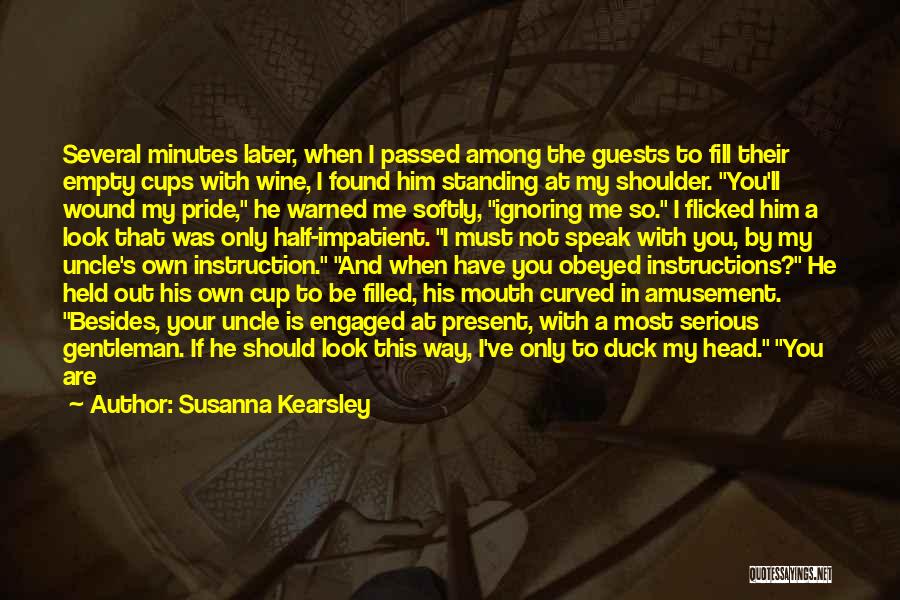 Susanna Kearsley Quotes: Several Minutes Later, When I Passed Among The Guests To Fill Their Empty Cups With Wine, I Found Him Standing