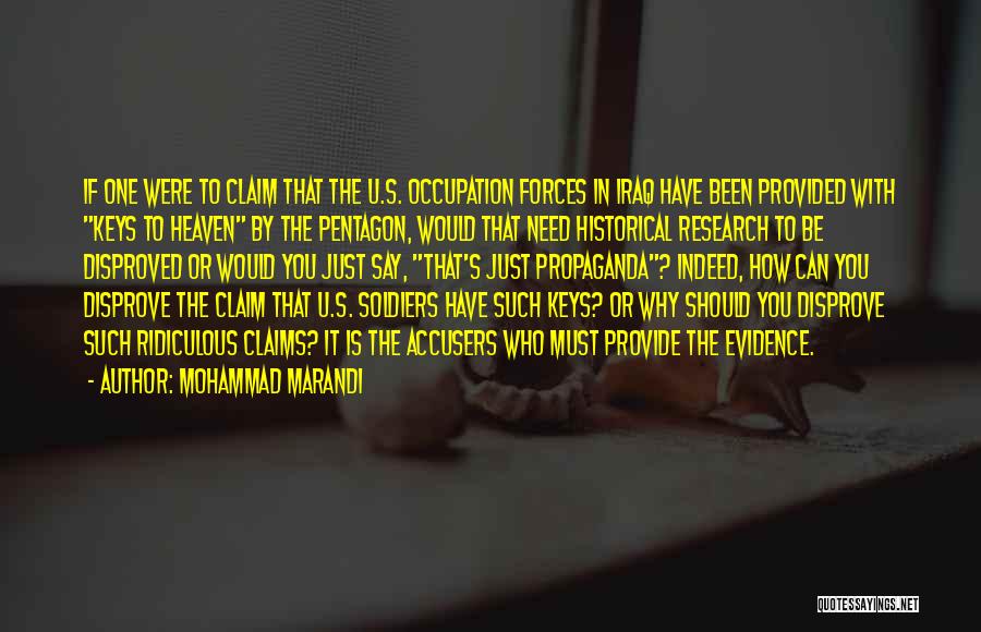 Mohammad Marandi Quotes: If One Were To Claim That The U.s. Occupation Forces In Iraq Have Been Provided With Keys To Heaven By