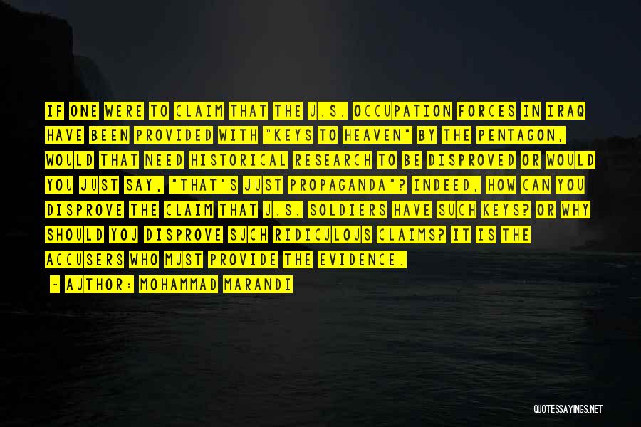 Mohammad Marandi Quotes: If One Were To Claim That The U.s. Occupation Forces In Iraq Have Been Provided With Keys To Heaven By