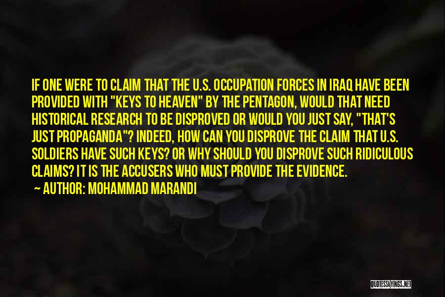 Mohammad Marandi Quotes: If One Were To Claim That The U.s. Occupation Forces In Iraq Have Been Provided With Keys To Heaven By