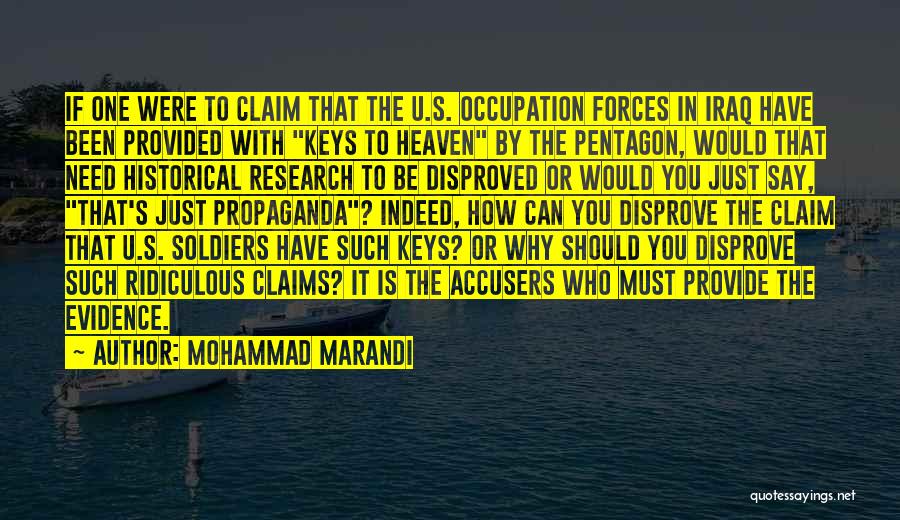 Mohammad Marandi Quotes: If One Were To Claim That The U.s. Occupation Forces In Iraq Have Been Provided With Keys To Heaven By