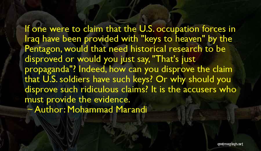 Mohammad Marandi Quotes: If One Were To Claim That The U.s. Occupation Forces In Iraq Have Been Provided With Keys To Heaven By