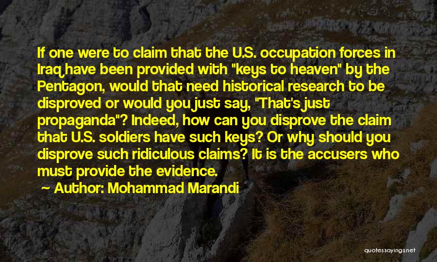 Mohammad Marandi Quotes: If One Were To Claim That The U.s. Occupation Forces In Iraq Have Been Provided With Keys To Heaven By