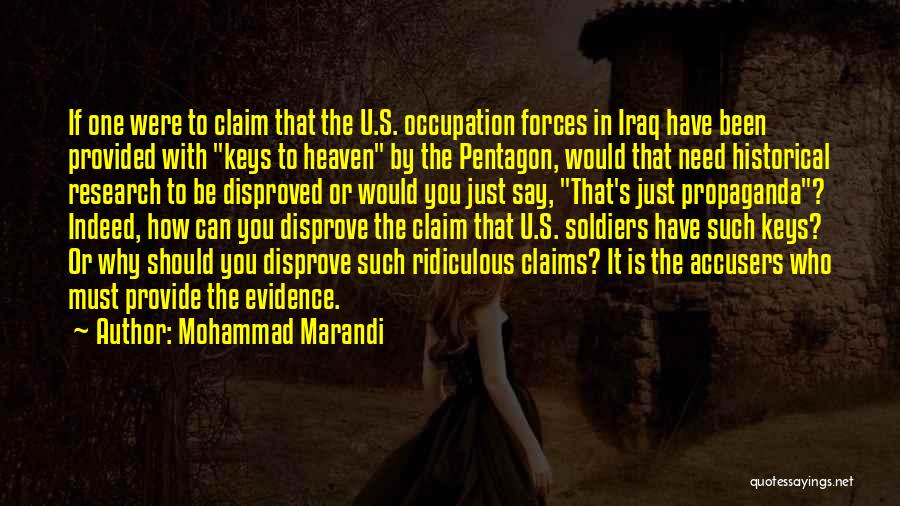 Mohammad Marandi Quotes: If One Were To Claim That The U.s. Occupation Forces In Iraq Have Been Provided With Keys To Heaven By