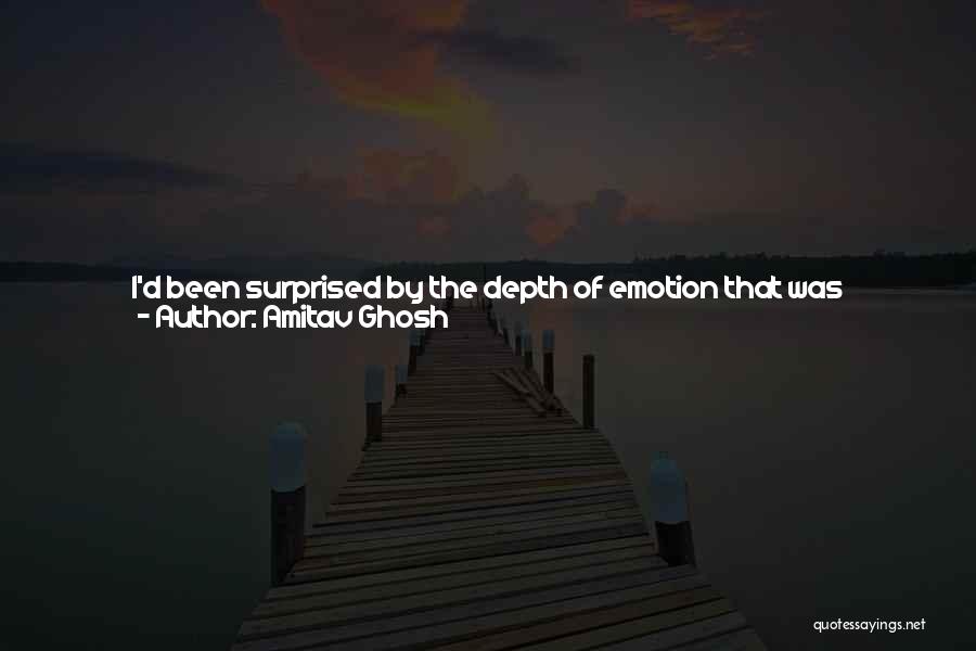 Amitav Ghosh Quotes: I'd Been Surprised By The Depth Of Emotion That Was Invested In That Curiously Archaic Phrase 'great Power'. What Would