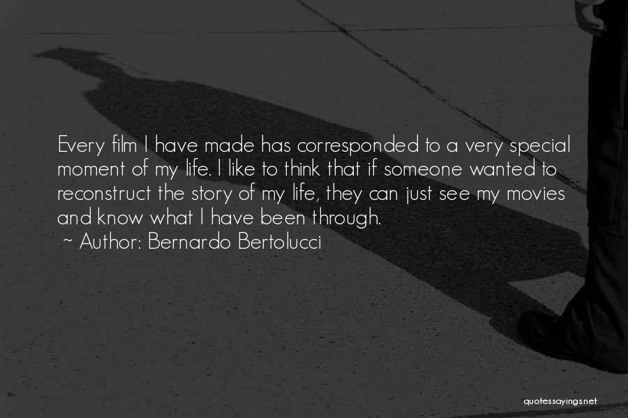 Bernardo Bertolucci Quotes: Every Film I Have Made Has Corresponded To A Very Special Moment Of My Life. I Like To Think That