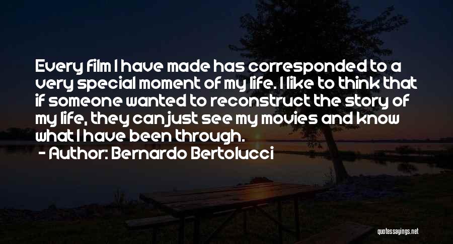 Bernardo Bertolucci Quotes: Every Film I Have Made Has Corresponded To A Very Special Moment Of My Life. I Like To Think That