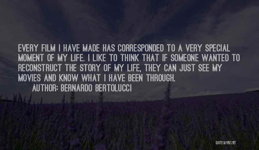 Bernardo Bertolucci Quotes: Every Film I Have Made Has Corresponded To A Very Special Moment Of My Life. I Like To Think That