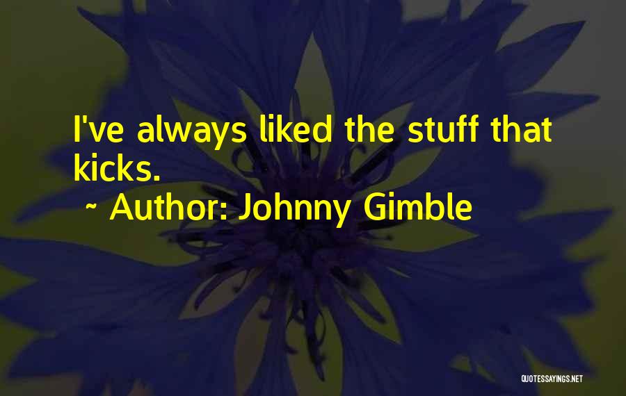 Johnny Gimble Quotes: I've Always Liked The Stuff That Kicks.