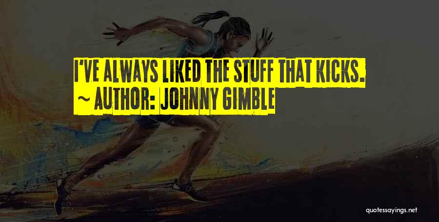 Johnny Gimble Quotes: I've Always Liked The Stuff That Kicks.