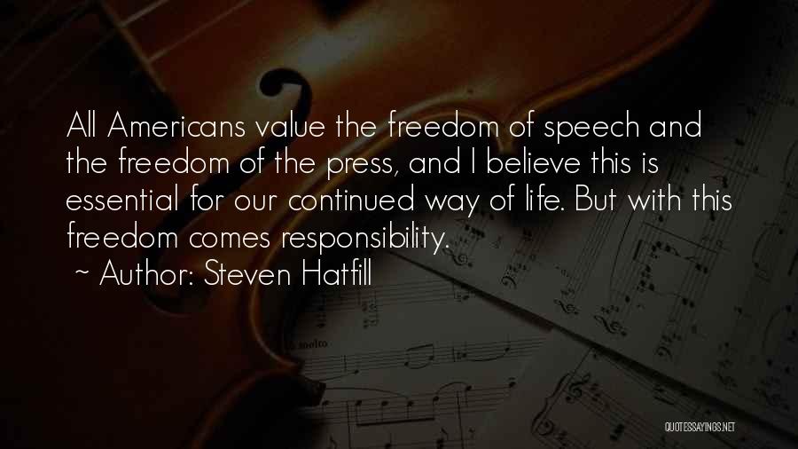 Steven Hatfill Quotes: All Americans Value The Freedom Of Speech And The Freedom Of The Press, And I Believe This Is Essential For