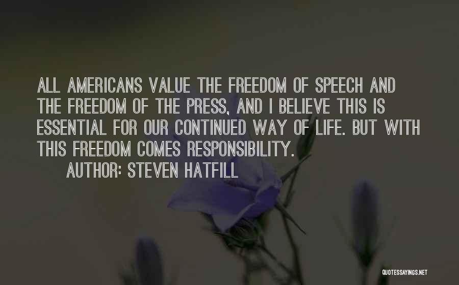 Steven Hatfill Quotes: All Americans Value The Freedom Of Speech And The Freedom Of The Press, And I Believe This Is Essential For