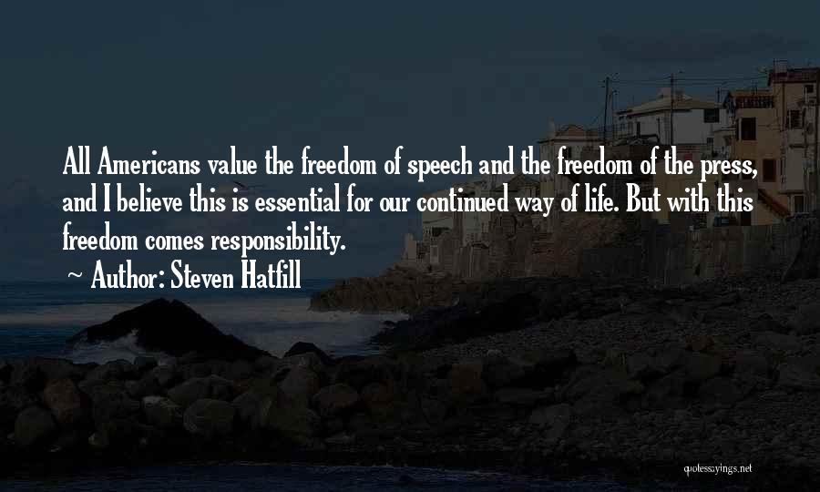 Steven Hatfill Quotes: All Americans Value The Freedom Of Speech And The Freedom Of The Press, And I Believe This Is Essential For