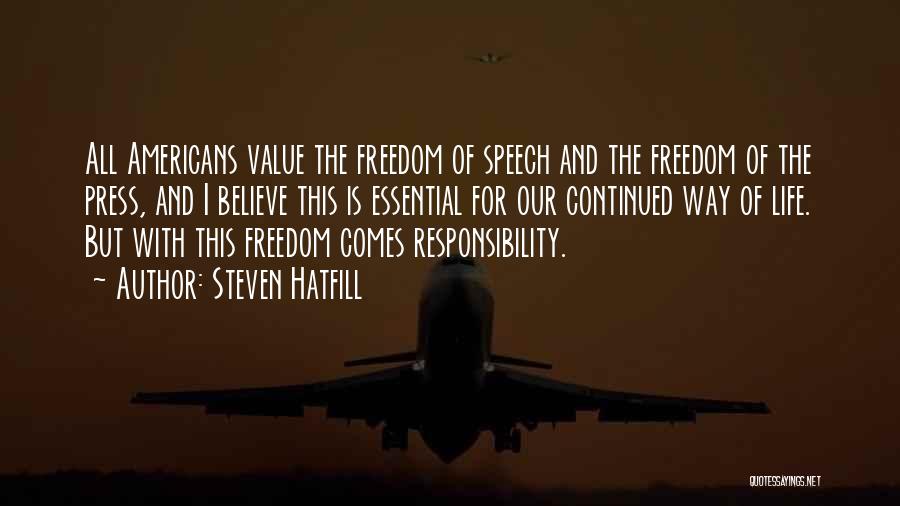 Steven Hatfill Quotes: All Americans Value The Freedom Of Speech And The Freedom Of The Press, And I Believe This Is Essential For