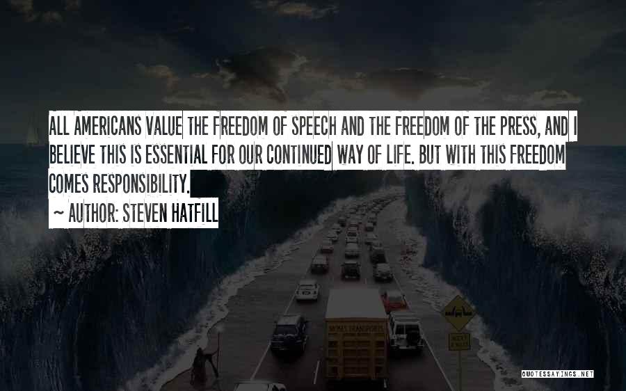 Steven Hatfill Quotes: All Americans Value The Freedom Of Speech And The Freedom Of The Press, And I Believe This Is Essential For