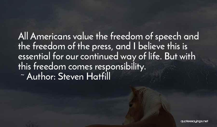 Steven Hatfill Quotes: All Americans Value The Freedom Of Speech And The Freedom Of The Press, And I Believe This Is Essential For