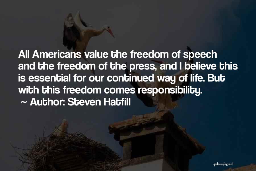 Steven Hatfill Quotes: All Americans Value The Freedom Of Speech And The Freedom Of The Press, And I Believe This Is Essential For