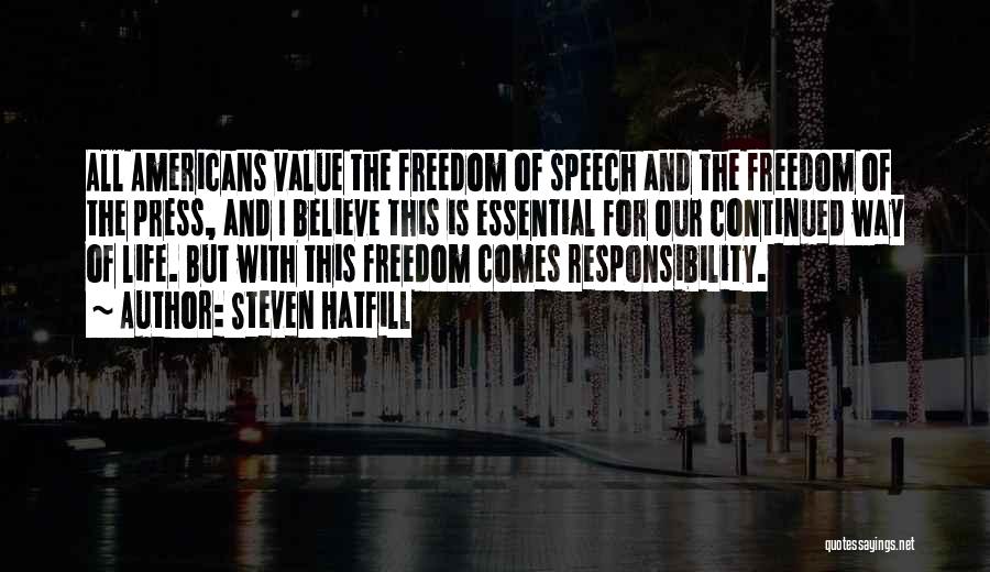 Steven Hatfill Quotes: All Americans Value The Freedom Of Speech And The Freedom Of The Press, And I Believe This Is Essential For