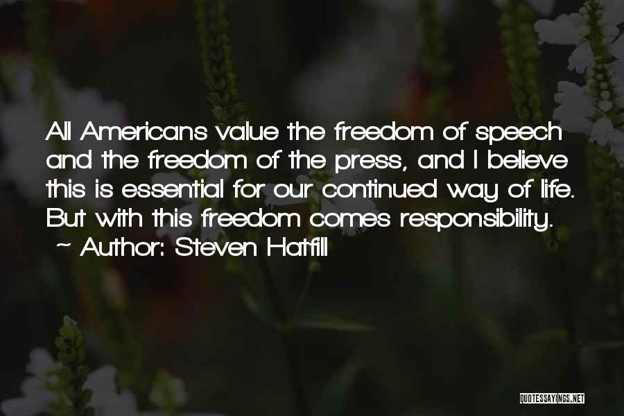 Steven Hatfill Quotes: All Americans Value The Freedom Of Speech And The Freedom Of The Press, And I Believe This Is Essential For