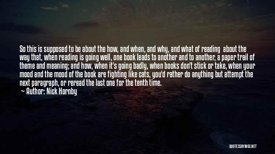 Nick Hornby Quotes: So This Is Supposed To Be About The How, And When, And Why, And What Of Reading About The Way