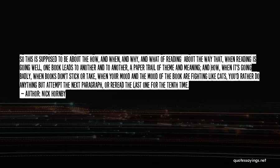 Nick Hornby Quotes: So This Is Supposed To Be About The How, And When, And Why, And What Of Reading About The Way