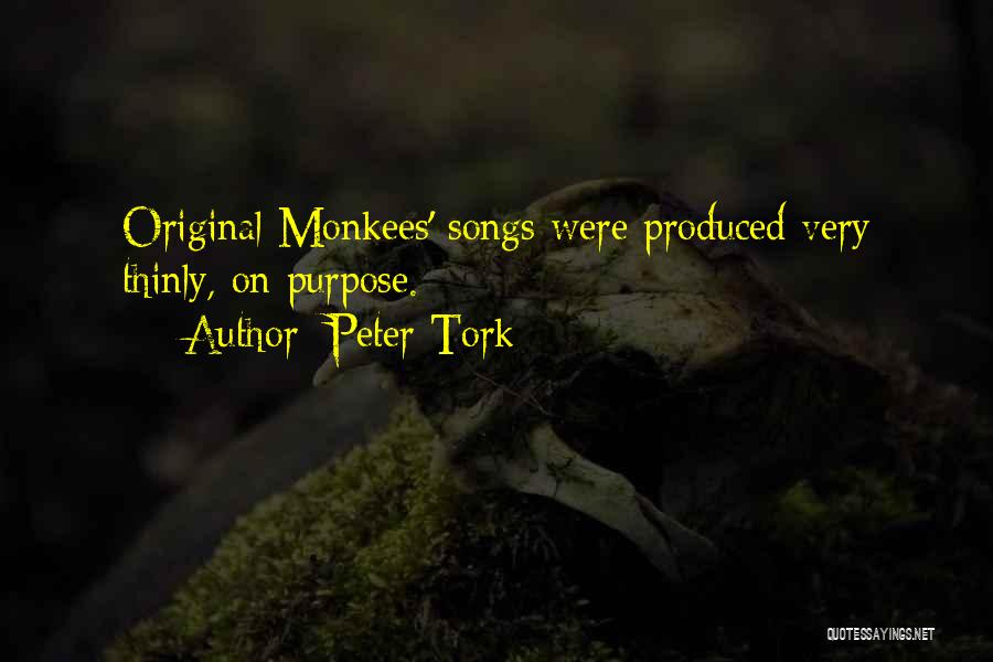 Peter Tork Quotes: Original Monkees' Songs Were Produced Very Thinly, On Purpose.