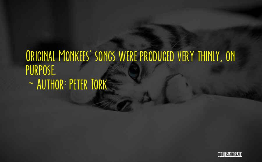 Peter Tork Quotes: Original Monkees' Songs Were Produced Very Thinly, On Purpose.