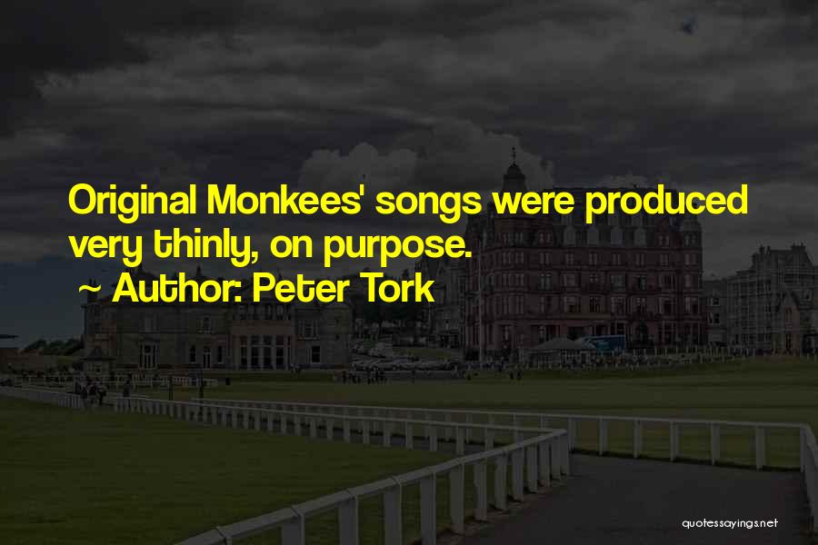 Peter Tork Quotes: Original Monkees' Songs Were Produced Very Thinly, On Purpose.