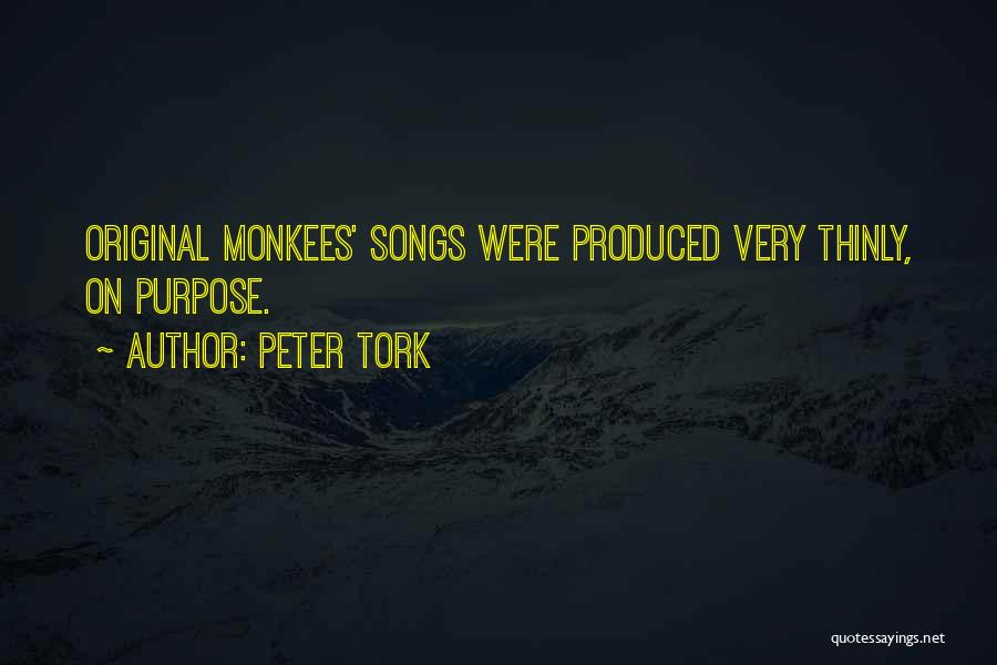 Peter Tork Quotes: Original Monkees' Songs Were Produced Very Thinly, On Purpose.