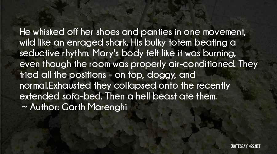 Garth Marenghi Quotes: He Whisked Off Her Shoes And Panties In One Movement, Wild Like An Enraged Shark. His Bulky Totem Beating A