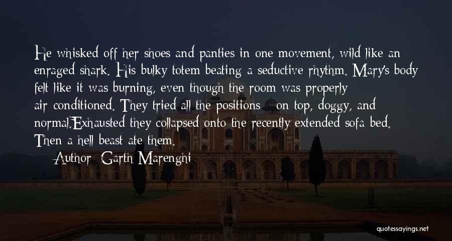 Garth Marenghi Quotes: He Whisked Off Her Shoes And Panties In One Movement, Wild Like An Enraged Shark. His Bulky Totem Beating A