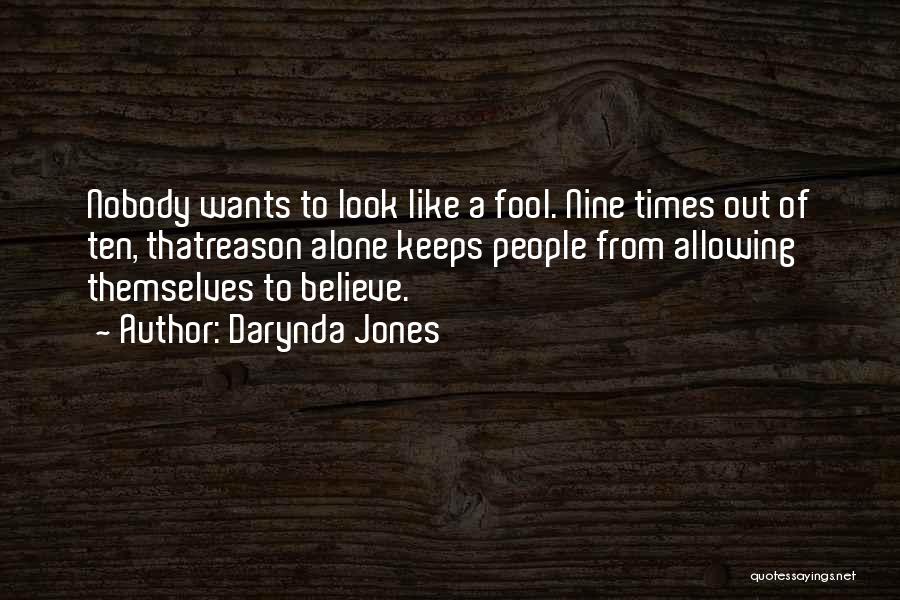 Darynda Jones Quotes: Nobody Wants To Look Like A Fool. Nine Times Out Of Ten, Thatreason Alone Keeps People From Allowing Themselves To