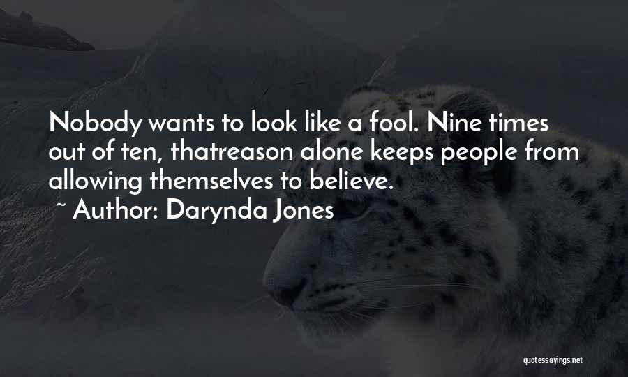 Darynda Jones Quotes: Nobody Wants To Look Like A Fool. Nine Times Out Of Ten, Thatreason Alone Keeps People From Allowing Themselves To