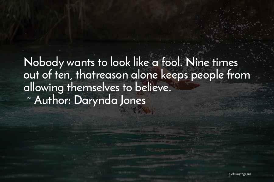 Darynda Jones Quotes: Nobody Wants To Look Like A Fool. Nine Times Out Of Ten, Thatreason Alone Keeps People From Allowing Themselves To